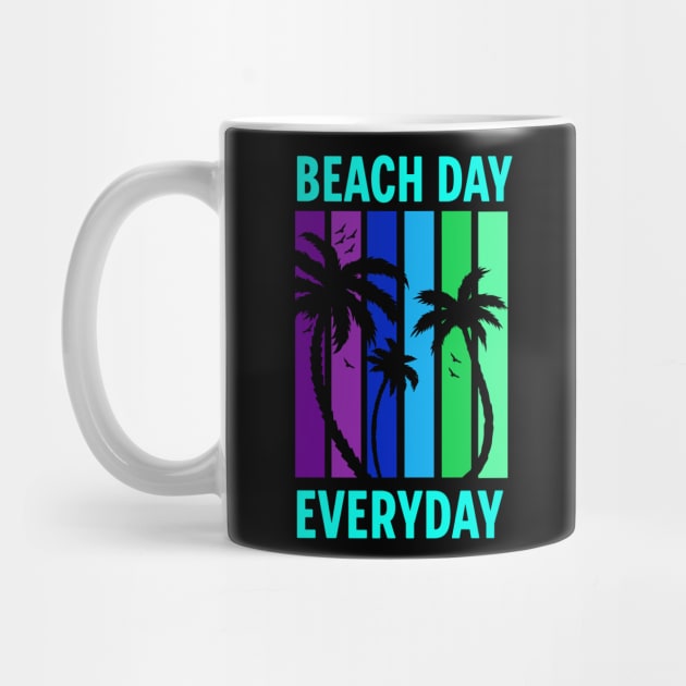 Beach Day Everyday by shipwrecked2020